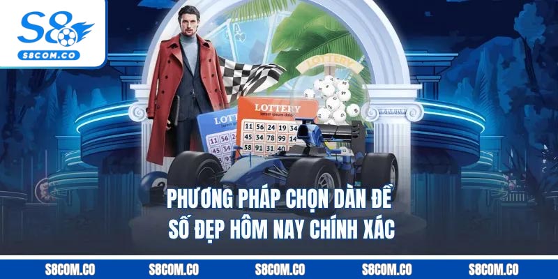 Dàn Đề Số Đẹp Hôm Nay - Chọn Số Hay, Nhận Thưởng Khủng Phương pháp chọn dàn đề số đẹp hôm nay chính xác